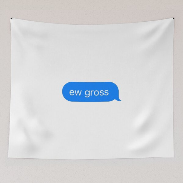 Item preview, Ew gross text message designed and sold by pinksunsets.