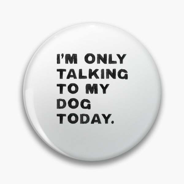 Item preview, I'm Only Talking To My Dog Today Gift designed and sold by Guarddogdrive.