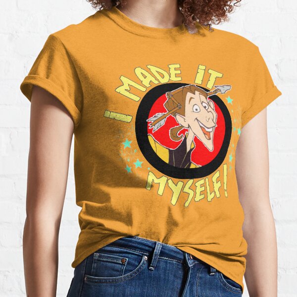 I MADE IT...MYSELF!!! Classic T-Shirt
