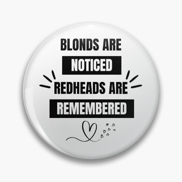 Item preview, Blondes are Noticed Redheads are Remembered designed and sold by ColourTrials.