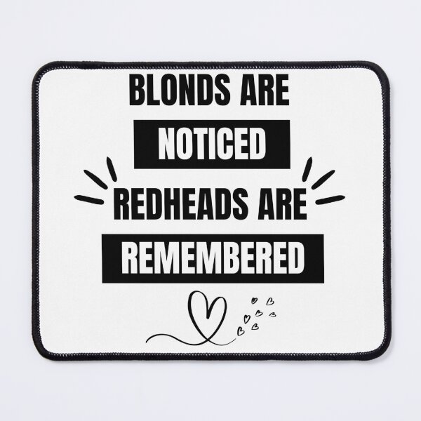 Item preview, Blondes are Noticed Redheads are Remembered designed and sold by ColourTrials.