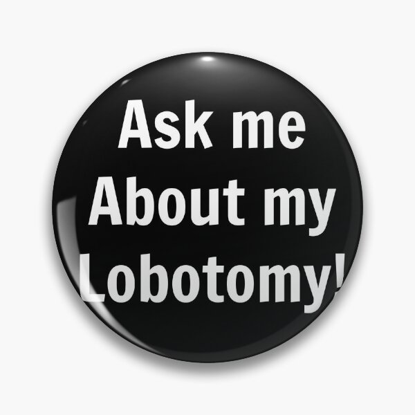 Item preview, Ask me about my lobotomy designed and sold by stevenbrian698.