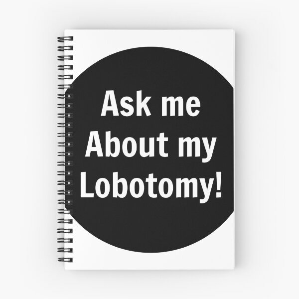 Item preview, Ask me about my lobotomy designed and sold by stevenbrian698.