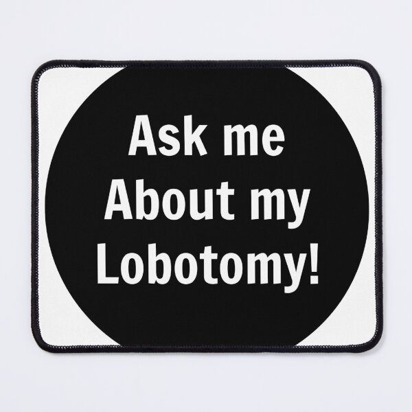Item preview, Ask me about my lobotomy designed and sold by stevenbrian698.