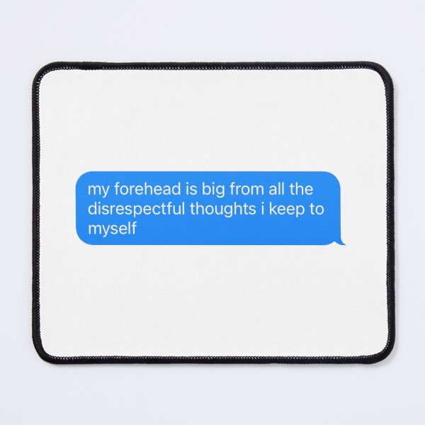 Item preview, Big forehead text message designed and sold by pinksunsets.
