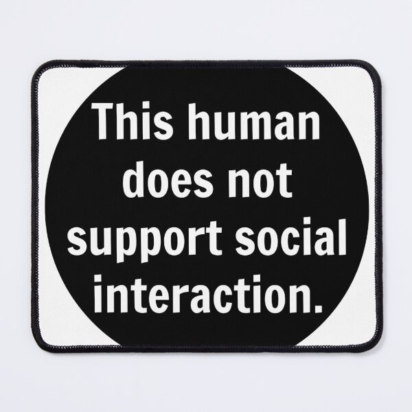 Item preview, This human does not support social interaction. designed and sold by stevenbrian698.