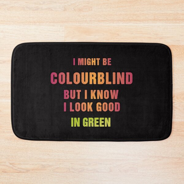 Item preview, I might be Colourblind but I know I look good in green  designed and sold by Aiyinyangart.