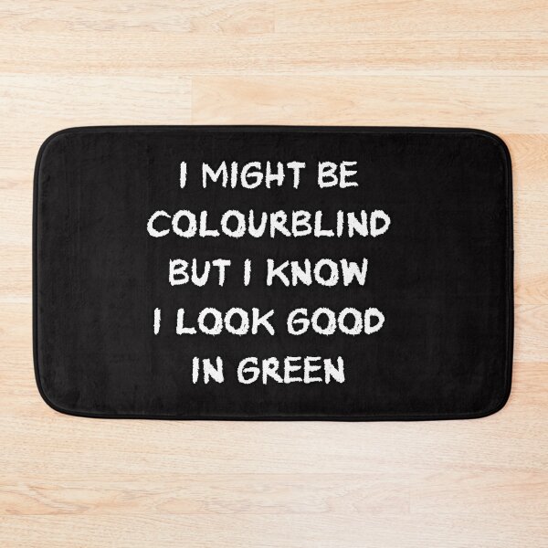 Item preview, I might be Colourblind but I know I look good in green  designed and sold by Aiyinyangart.