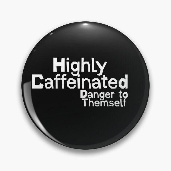 Item preview, Highly Caffeinated danger to themself designed and sold by Truck Stop One.