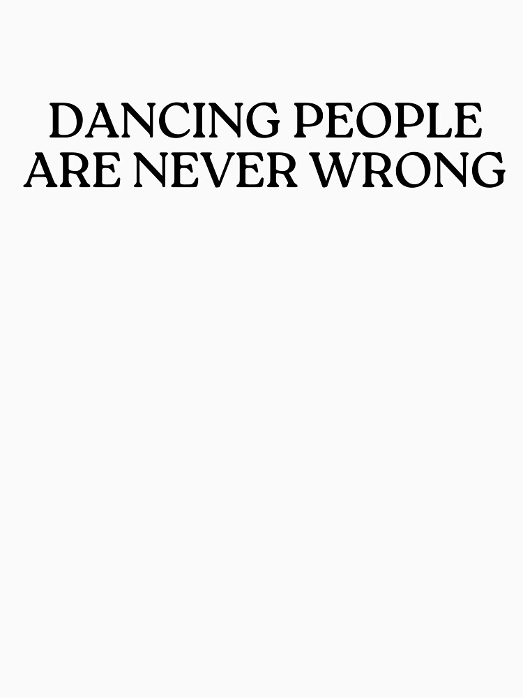 Thumbnail 7 of 7, Classic T-Shirt, Dancing People Are Never Wrong Jan Blomqvist Techno designed and sold by lpd-tomas.