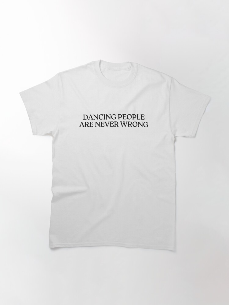 Thumbnail 3 of 7, Classic T-Shirt, Dancing People Are Never Wrong Jan Blomqvist Techno designed and sold by lpd-tomas.