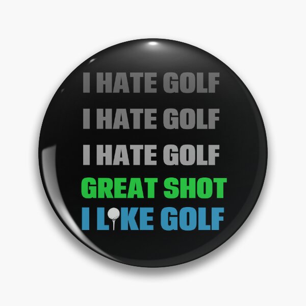 Item preview, I Hate Golf, Great Shot, I Like Golf - Play Golf To Learn Golf designed and sold by EmiAndMike.