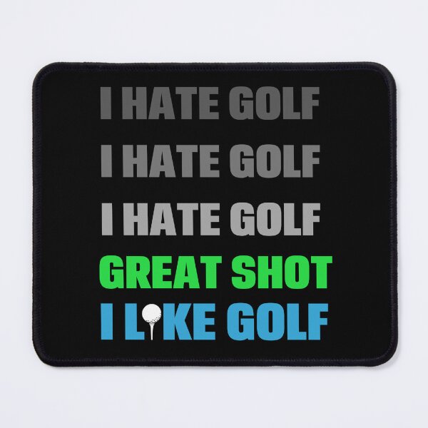 Item preview, I Hate Golf, Great Shot, I Like Golf - Play Golf To Learn Golf designed and sold by EmiAndMike.