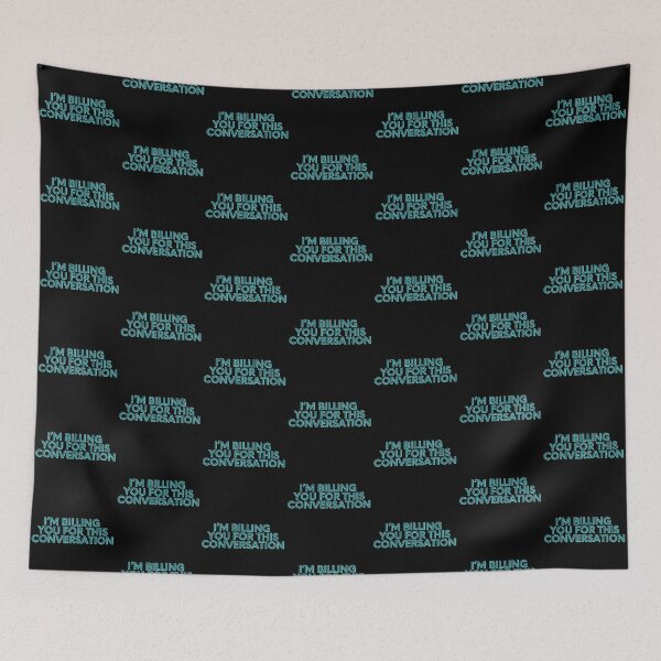 Item preview, I'm Billing You For This Conversation: Teal Block on Black designed and sold by feistyfeminine.