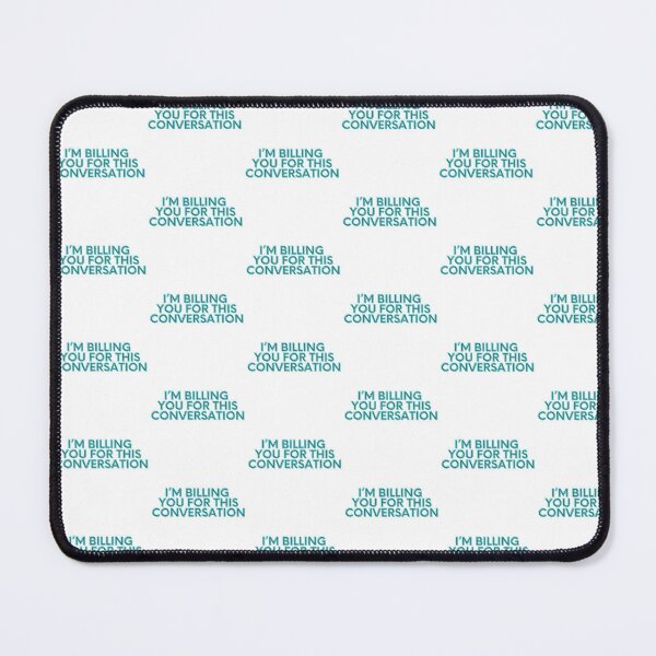 Item preview, I'm Billing You For This Conversation: Teal Block on White designed and sold by feistyfeminine.