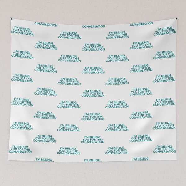 Item preview, I'm Billing You For This Conversation: Teal Block on White designed and sold by feistyfeminine.