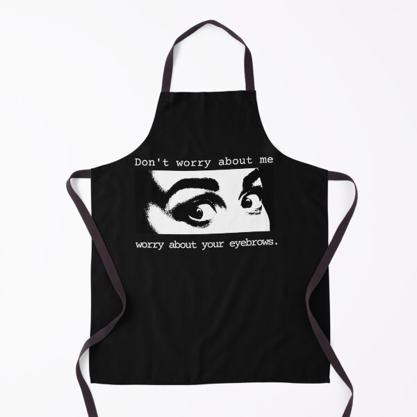 Item preview, Don't Worry About Me Worry About Your Eyebrows Meme designed and sold by The People’s Punchline.