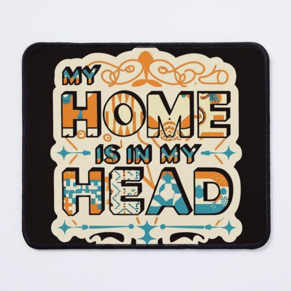 Item preview, MY HOME IS IN MY HEAD designed and sold by aipaint.