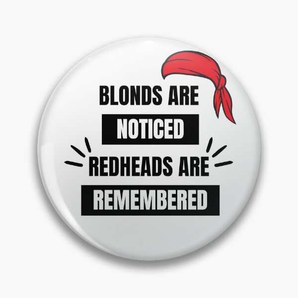 Item preview, Blondes are Noticed Redheads are Remembered designed and sold by ColourTrials.