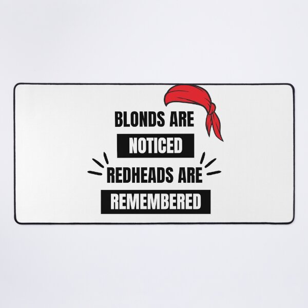 Item preview, Blondes are Noticed Redheads are Remembered designed and sold by ColourTrials.