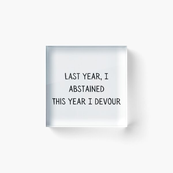 Item preview, last year i abstained this year i devour designed and sold by Sabrinagray.