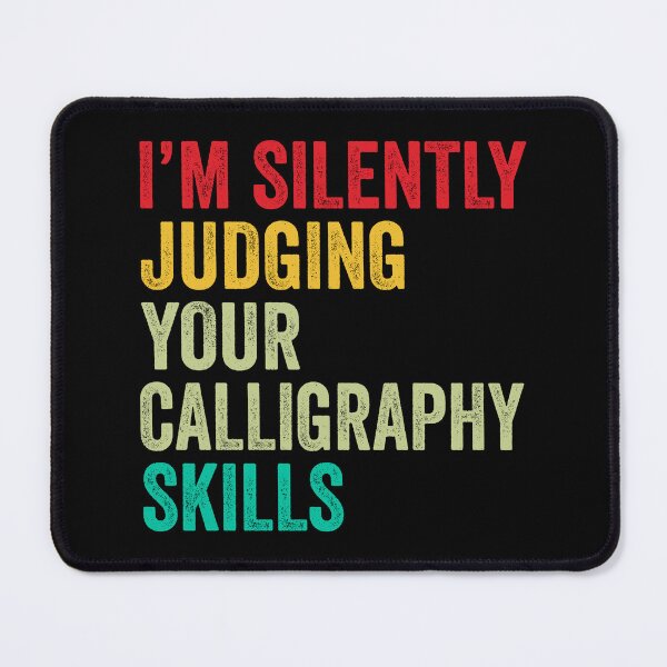 Item preview, Calligraphy Lovers Gift, Funny I'm Silently Judging Your Calligraphy Skills designed and sold by vzrnmichsudops.