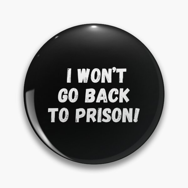 Item preview, I Won't go Back To Prison designed and sold by manandi1.