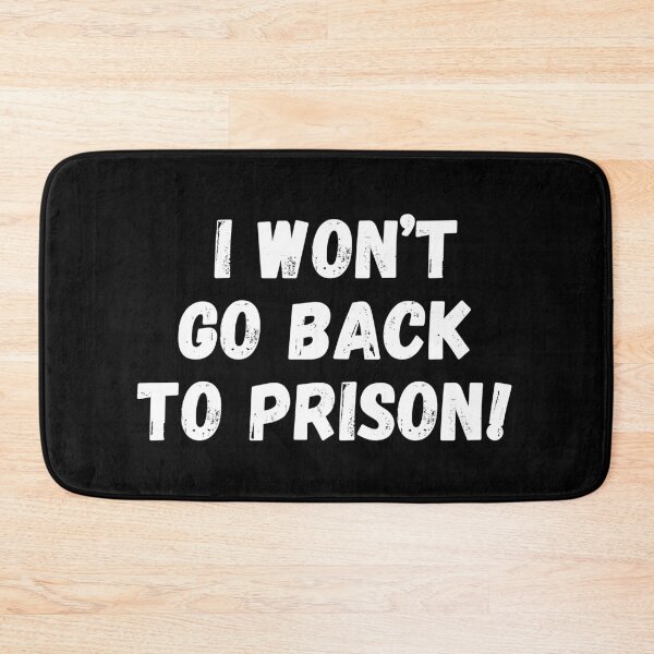 Item preview, I Won't go Back To Prison designed and sold by manandi1.