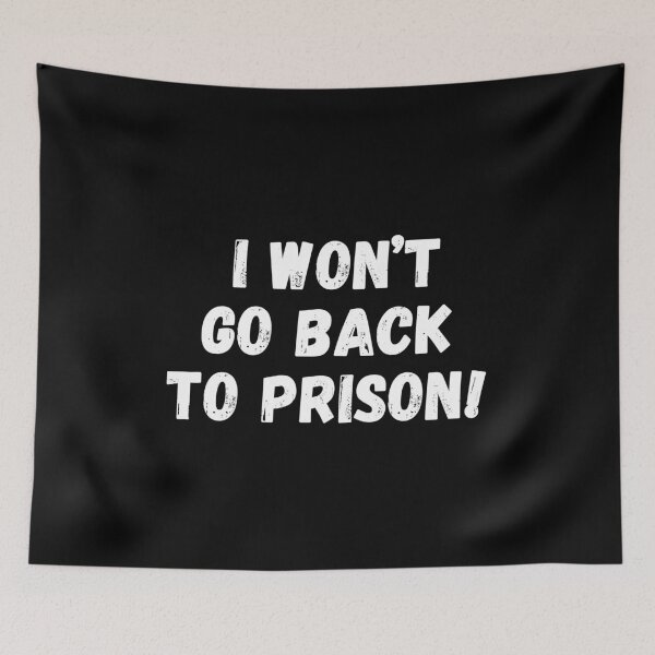 Item preview, I Won't go Back To Prison designed and sold by manandi1.