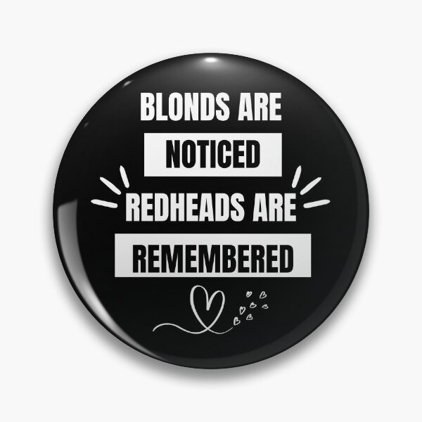 Item preview, Blondes are Noticed Redheads are Remembered designed and sold by ColourTrials.