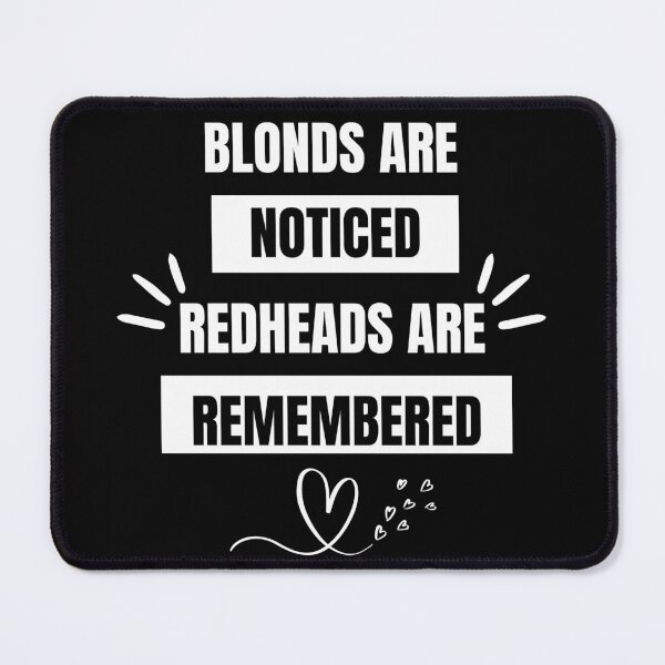 Item preview, Blondes are Noticed Redheads are Remembered designed and sold by ColourTrials.