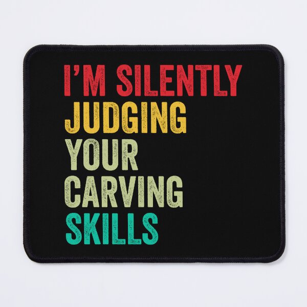 Item preview, Carving Lovers Gift, Funny I'm Silently Judging Your Carving Skills designed and sold by vzrnmichsudops.
