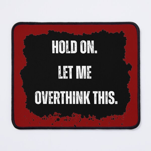 Item preview, Hold On. Let Me Overthink This. Funny Overthinker designed and sold by Rebel-Design.