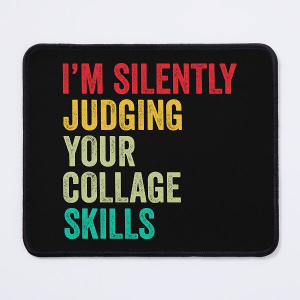 Item preview, Collage Lovers Gift, Funny I'm Silently Judging Your Collage Skills designed and sold by vzrnmichsudops.