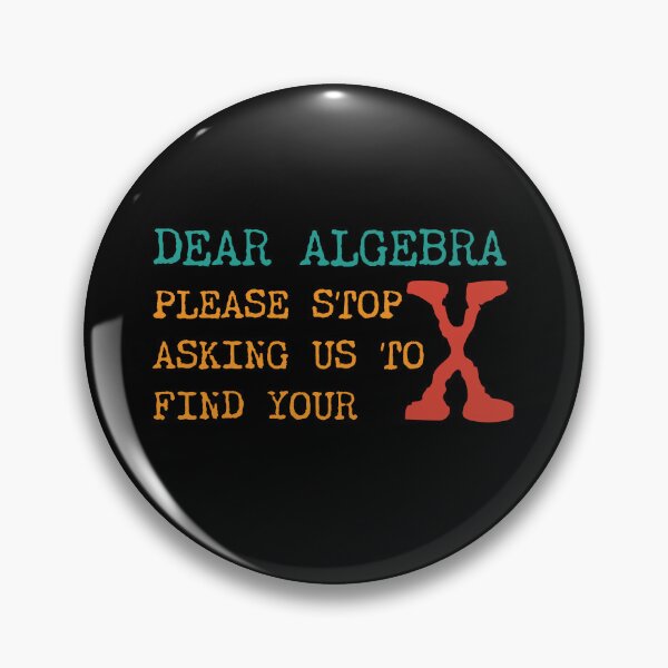 Item preview, Dear Algebra Please Stop Asking Us To Find Your X designed and sold by PavoPlumaA.