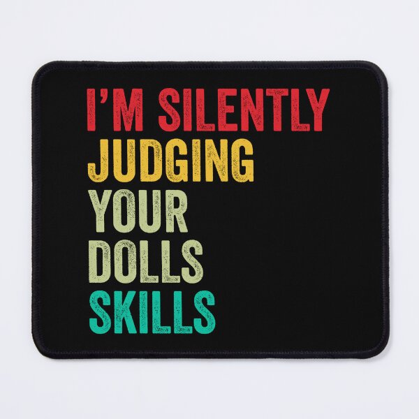 Item preview, Dolls Lovers Gift, Funny I'm Silently Judging Your Dolls Skills designed and sold by vzrnmichsudops.
