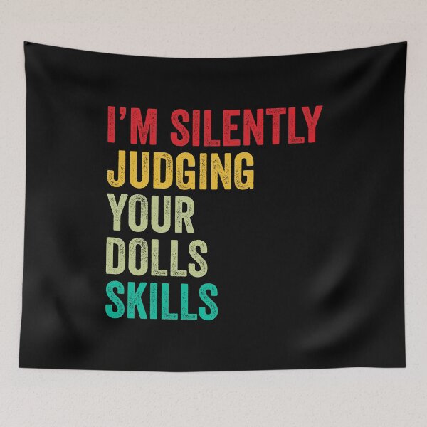 Item preview, Dolls Lovers Gift, Funny I'm Silently Judging Your Dolls Skills designed and sold by vzrnmichsudops.