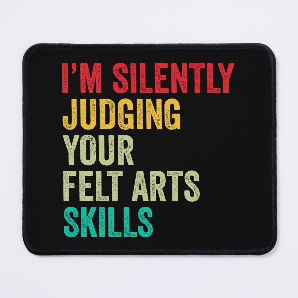 Item preview, Felt arts Lovers Gift, Funny I'm Silently Judging Your Felt arts Skills designed and sold by vzrnmichsudops.