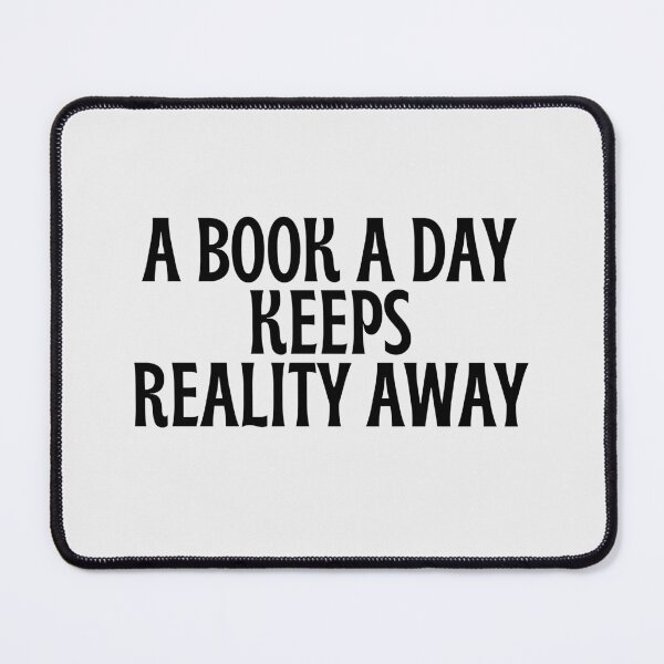 Item preview, A book a day keeps reality away designed and sold by FandomPlanet.