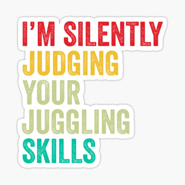 Item preview, Juggling Lovers Gift, Funny I'm Silently Judging Your Juggling Skills designed and sold by vzrnmichsudops.