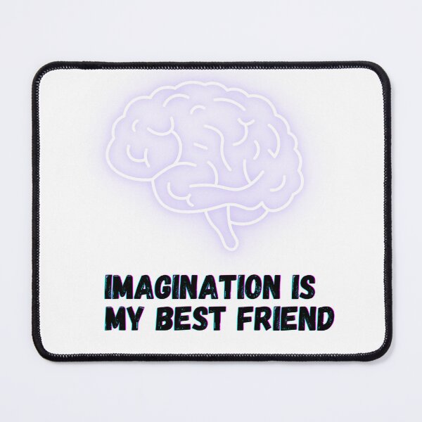 Item preview, IMAGINATION IS MY BEST FRIEND designed and sold by DesignedbyLove1.