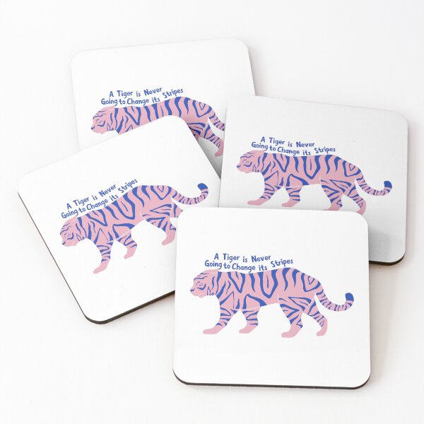 Item preview, A tiger is never going to change its stripes designed and sold by Hannah Rosen.