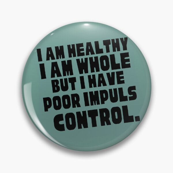 Item preview, poor impulse control designed and sold by Hannah Rosen.