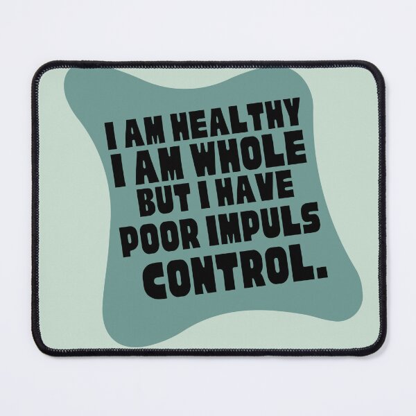Item preview, poor impulse control designed and sold by Hannah Rosen.
