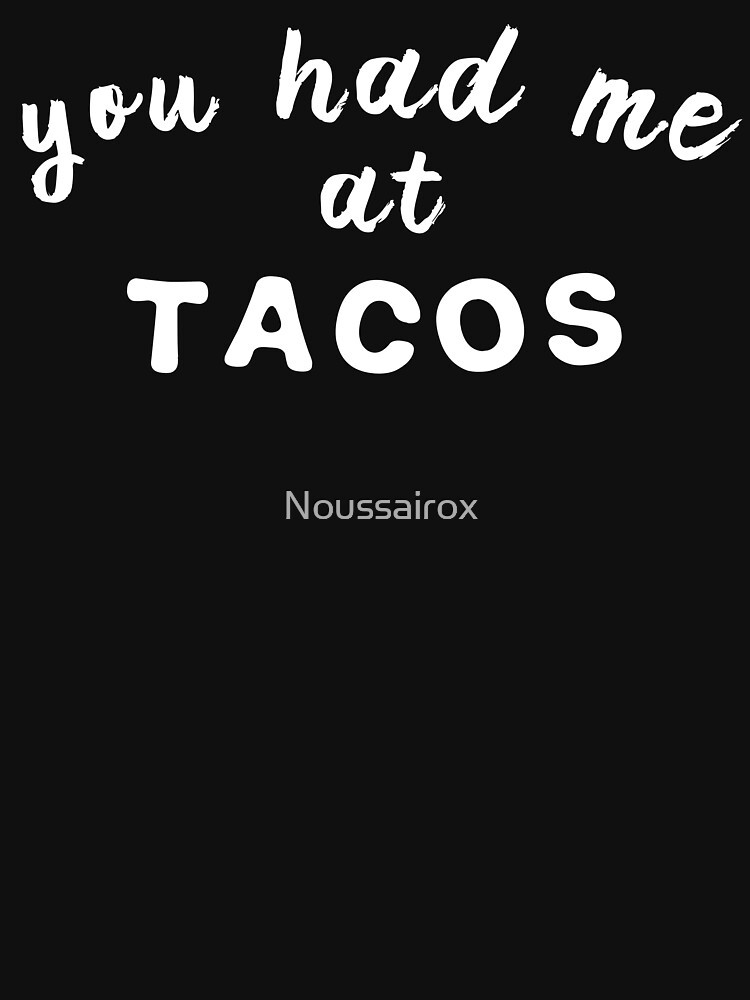 You Had Me At Tacos Tees Shirt Funny Taco Shirt Women Quote Tees Funny Tshirt Slogan Shirt Men 7596