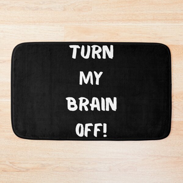 Item preview, Turn My Brain Off! designed and sold by KrisStoneski.