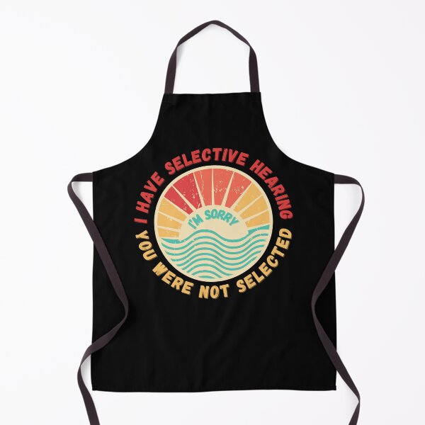 Item preview, I Have Selective Hearing I'm Sorry You Were Not Selected Sarcastic Classic T-Shirt designed and sold by SurtimAlex.