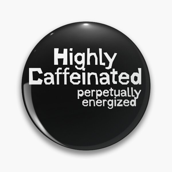 Item preview, Highly Caffeinated Perpetually Energized designed and sold by Truck Stop One.