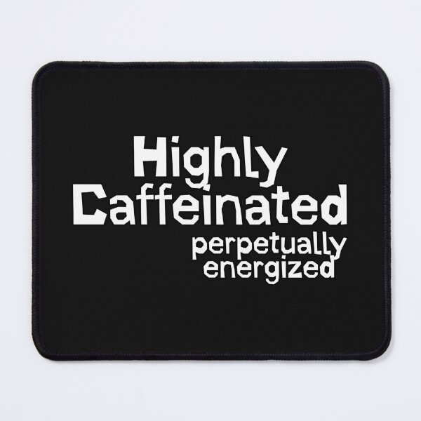 Item preview, Highly Caffeinated Perpetually Energized designed and sold by Truck Stop One.
