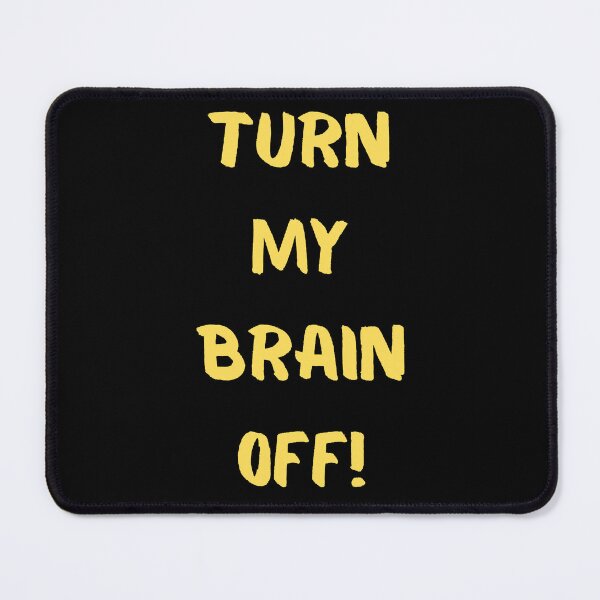 Item preview, Turn My Brain Off! designed and sold by KrisStoneski.